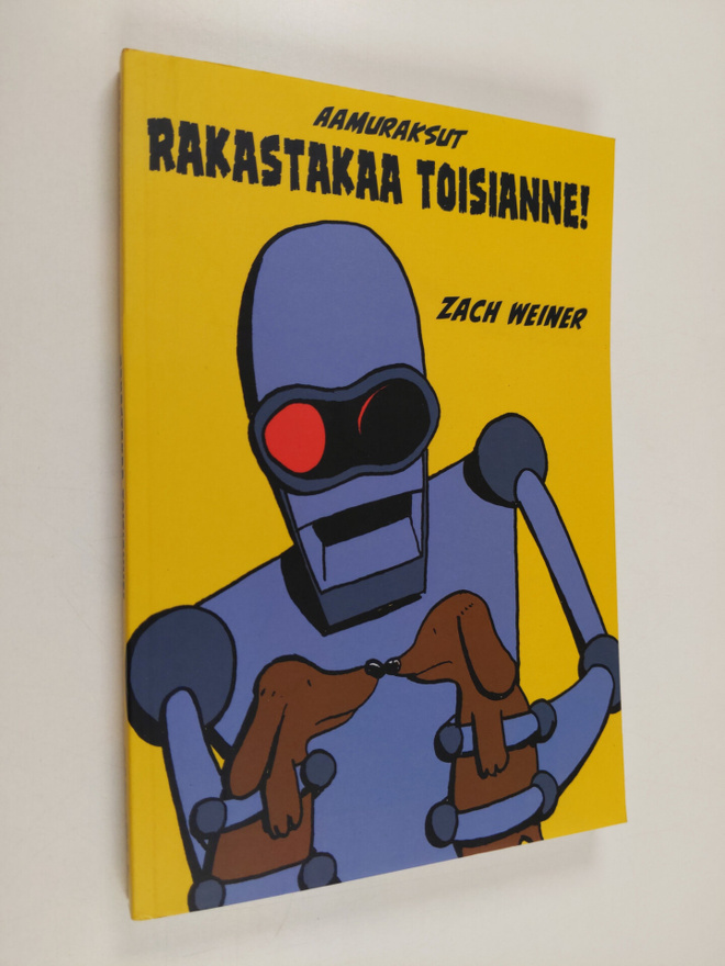 Zach Weiner : Rakastakaa toisianne! : aamuraksut