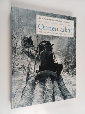 Keijo Rantanen ym. : Onnen aika? : valoja ja varjoja 1950...