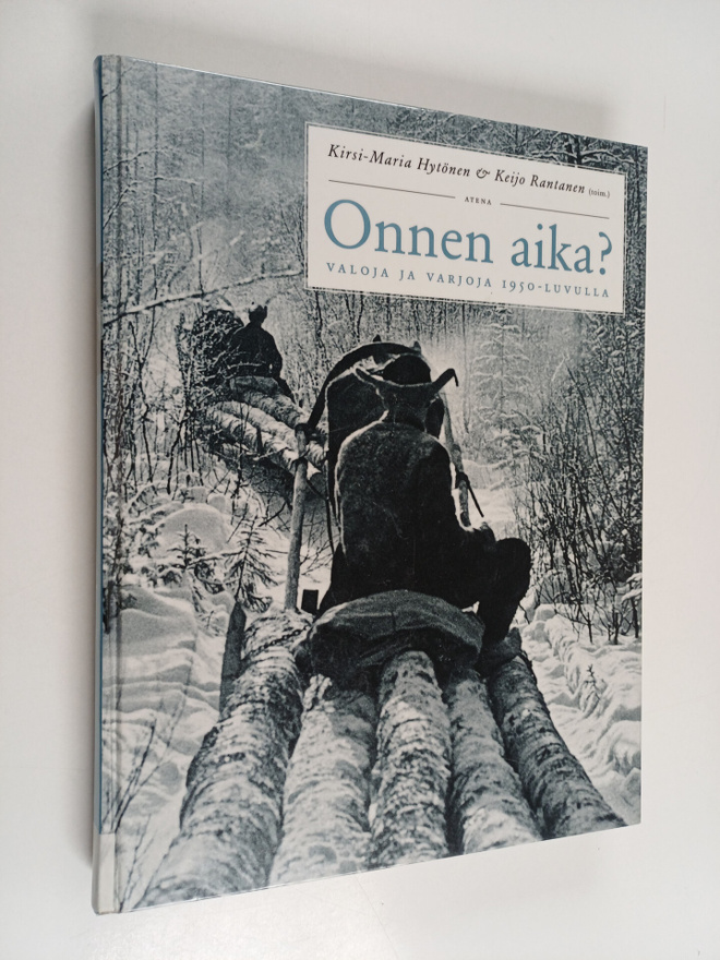Keijo Rantanen ym. : Onnen aika? : valoja ja varjoja 1950...