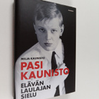 Milja Kaunisto : Pasi Kaunisto : Elävän laulajan sielu. - pikkukuva 1
