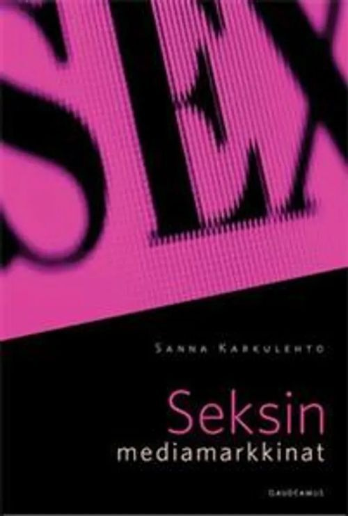 Sanna Karkulehto: Seksin mediamarkkinat