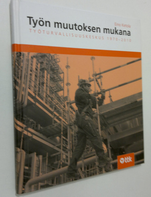 Eino Ketola : Työn muutoksen mukana : Työturvallisuuskesk...