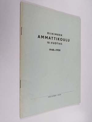 M. J. Juhonen : Riihimäen ammattikoulu 10-vuotias : 1948-...