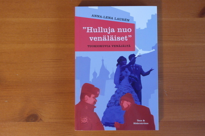 Anna-Lena Lauren:Hulluja nuo venäläiset.1.P.2009.Nid.Uusi!