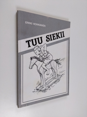 Erkki Honkanen : Tuu siekii