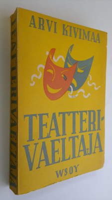 Arvi Kivimaa : Teatterivaeltaja : kirjoista, kirjailijois...