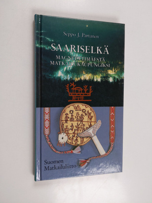 Seppo J. Partanen : Saariselkä : magneettimäestä matkailu...