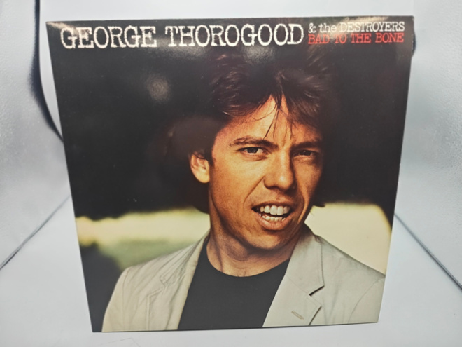 George Thorogood & The Destroyers – Bad To The Bone LP