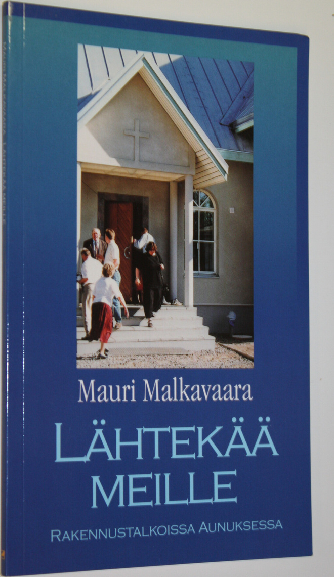 Mauri Malkavaara : Lähtekää meille : rakennustalkoissa Au...
