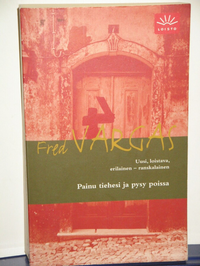 Fred Vargas : PAINU TIEHESI JA PYSY POISSA