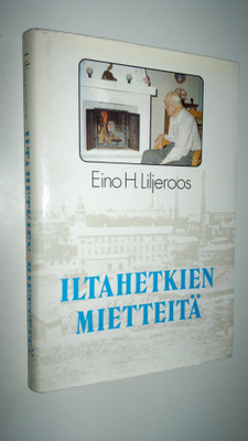 Eino H. Liljeroos : Iltahetkien mietteitä
