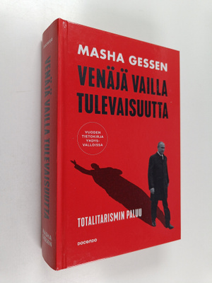 Masha Gessen : Venäjä vailla tulevaisuutta : totalitarism...