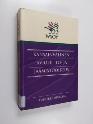 Tuulikki Mikkola : Kansainvälinen avioliitto- ja jäämistö...