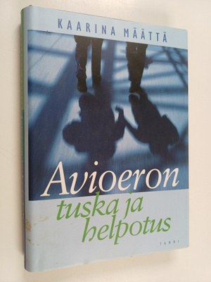 Kaarina Määttä : Avioeron tuska ja helpotus