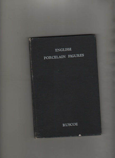 Ruscoe: English Porcelain Figures 1744-1848, Tiranti 1947