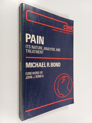 Michael R. Bond : Pain : its nature, analysis and treatment