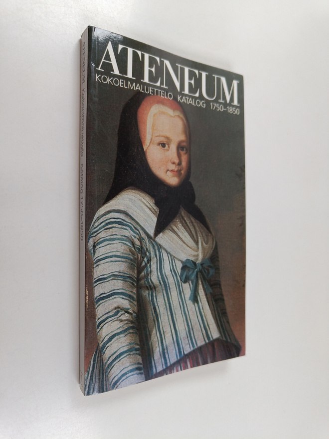 Ateneum : Kokoelmaluettelo = Katalog 1750-1850 1