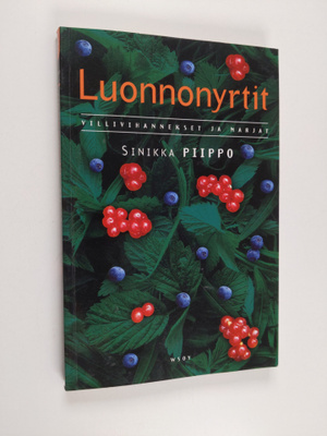 Sinikka Piippo : Luonnonyrtit : villivihannekset ja marjat