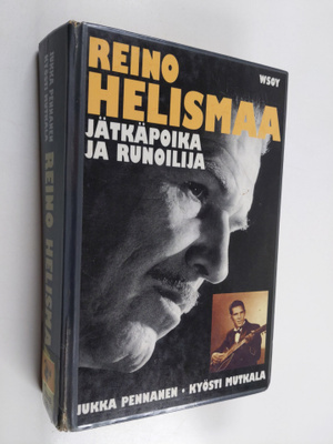 Jukka Pennanen : Reino Helismaa : jätkäpoika ja runoilija