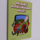 Pirkko-Liisa (toim.) Perttula : Minäkö keski-ikäinen mies - pikkukuva 1