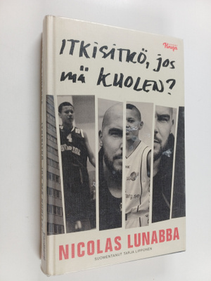 Nicolas Lunabba : Itkisitkö, jos mä kuolen?