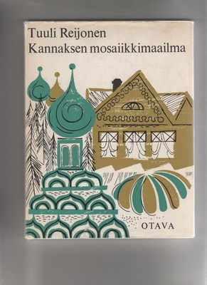 Reijonen,Tuuli: Kannaksen mosaiikkimaailma, Otava 1968, 1.p