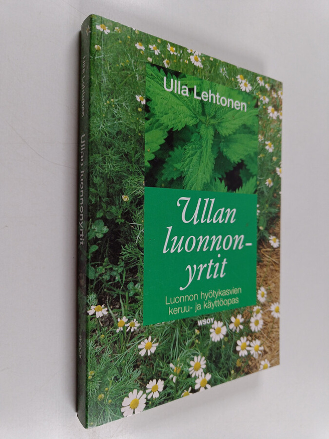 Ulla Lehtonen : Ullan luonnonyrtit : luonnon hyötykasvien...