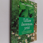 Ulla Lehtonen : Ullan luonnonyrtit : luonnon hyötykasvien... - pikkukuva 1
