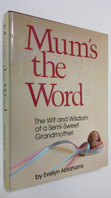 Evelyn Abrahams : Mum's the word : the wit and wisdom of ...