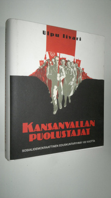 Ulpu Iivari : Kansanvallan puolustajat : sosialidemokraat...