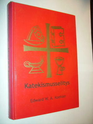 Edward W. A. Koehler: KATEKISMUSSELITYS (Sis.postikulut)