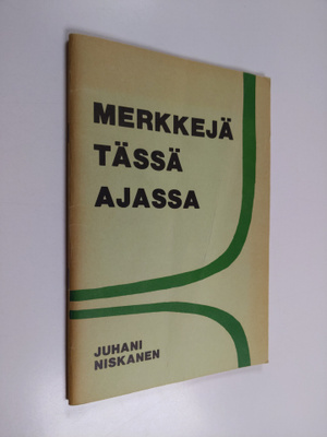 Juhani Niskanen : Merkkejä tässä ajassa : havaintoja ja t...