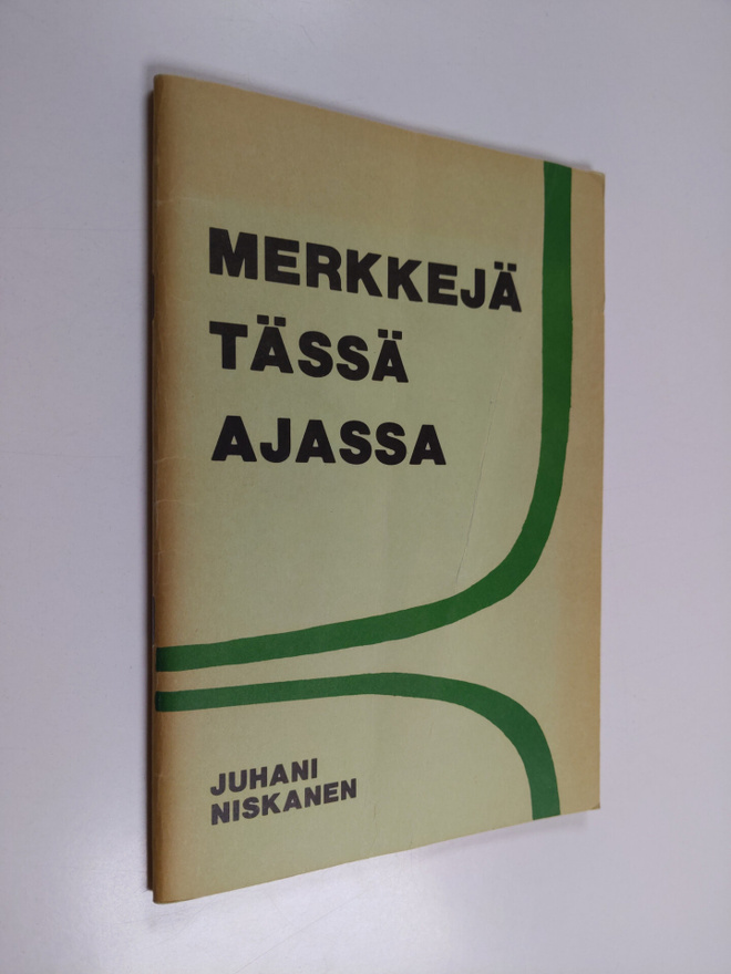 Juhani Niskanen : Merkkejä tässä ajassa : havaintoja ja t...