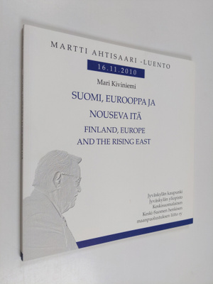 Mari Kiviniemi : Suomi, Eurooppa ja nouseva itä : Martti ...