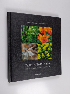Ann-Christin Rosenholm ym. : Taimia tarhassa : opas puuta...