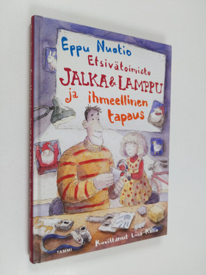 Eppu Nuotio : Etsivätoimisto Jalka & Lamppu ja ihmeelline...