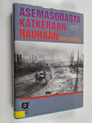 Helge Seppälä : Asemasodasta katkeraan rauhaan