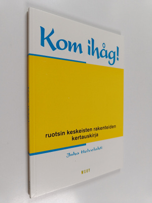 Juha Helvelahti : Kom ihåg! : ruotsin keskeisten rakentei...
