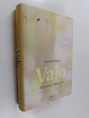 Hannu Mäkelä : Valo : kertomus rakkaudesta