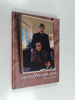Erkki Alaja : Äitiä saattamassa