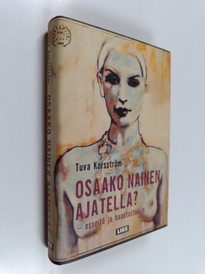 Tuva Korsström : Osaako nainen ajatella : esseitä ja haas...