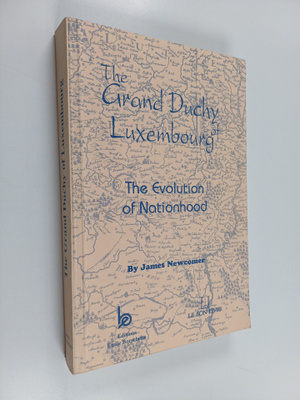 James Newcomer : The Grand Duchy of Luxembourg : The Evol...