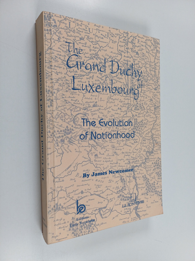 James Newcomer : The Grand Duchy of Luxembourg : The Evol...