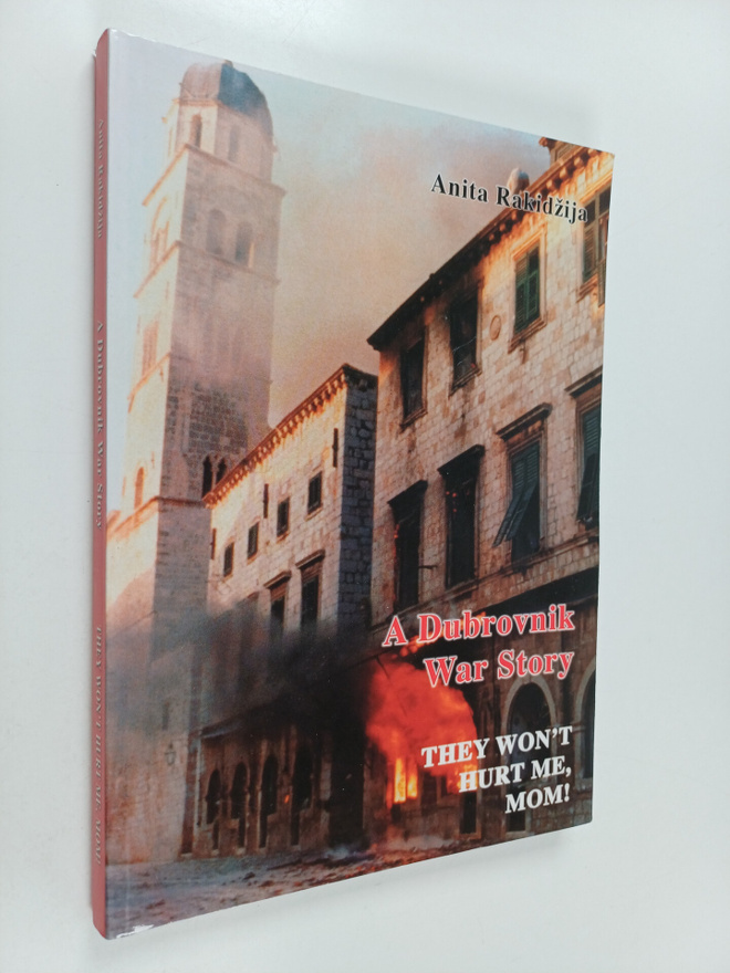 Anita Rakidzija : A Dubrovnik War Story : They Won't Hurt...
