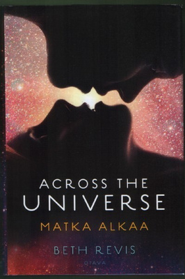 Beth Revis: Across the Universe 1 Matka alkaa (sid. 2012)