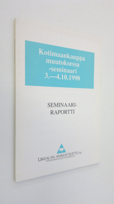 Kotimaankauppa muutoksessa -seminaari 3-4101990 : seminaa...