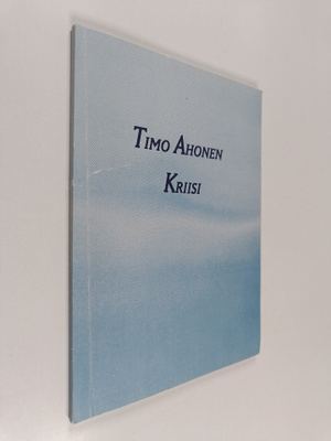 Timo Ahonen : Kriisi : runoja