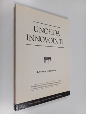 Minna Ruckenstein : Unohda innovointi : keskity arvonluon...
