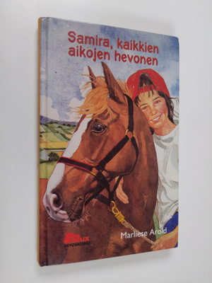 Marliese Arold : Samira, kaikkien aikojen hevonen