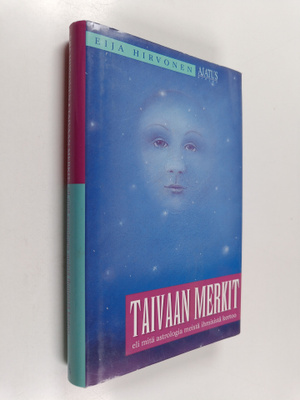 Eija Hirvonen : Taivaan merkit, eli, mitä astrologia meis...